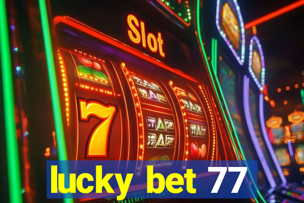 lucky bet 77